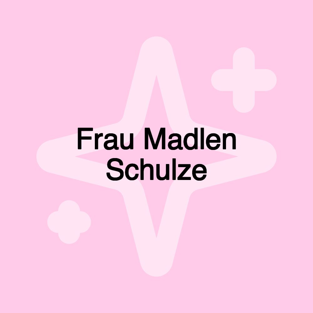 Frau Madlen Schulze