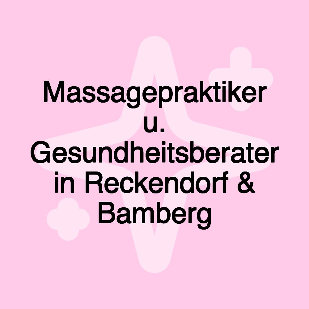 Massagepraktiker u. Gesundheitsberater in Reckendorf & Bamberg