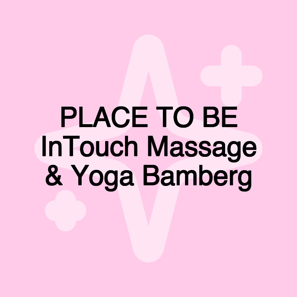 PLACE TO BE InTouch Massage & Yoga Bamberg