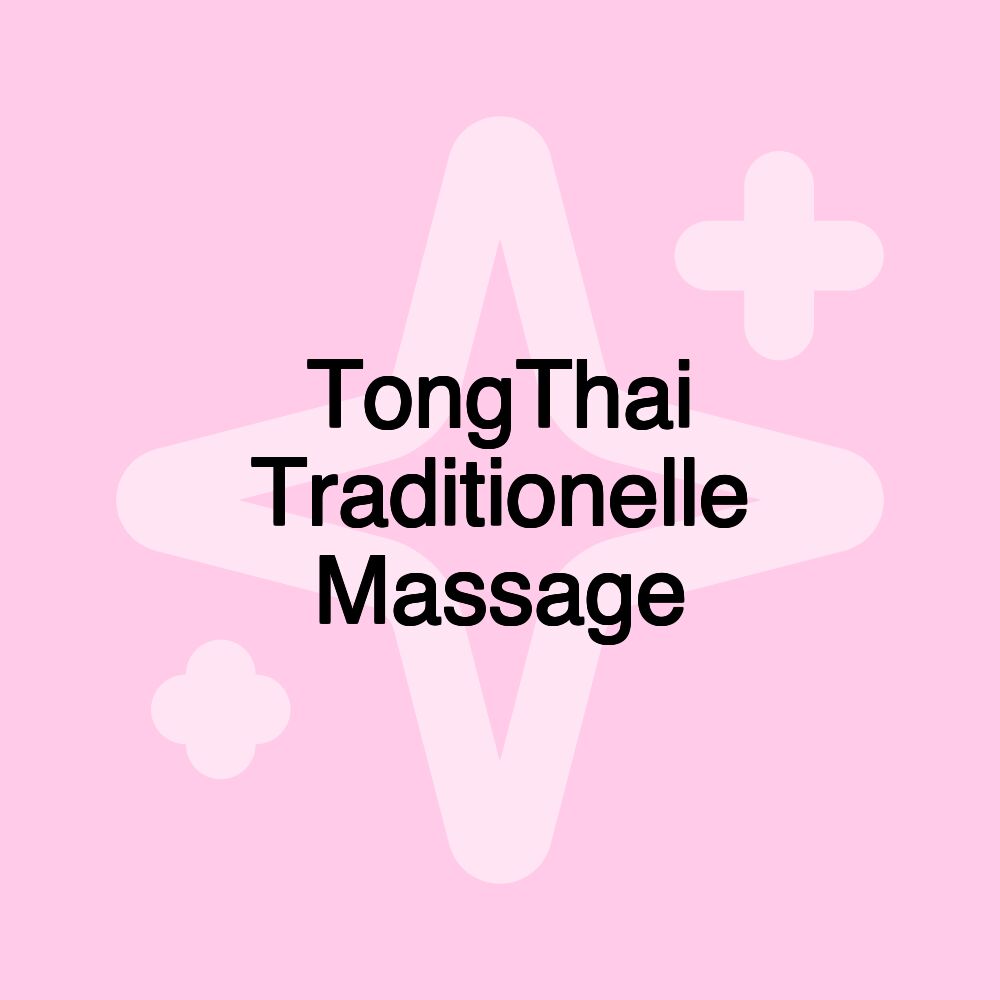 TongThai Traditionelle Massage