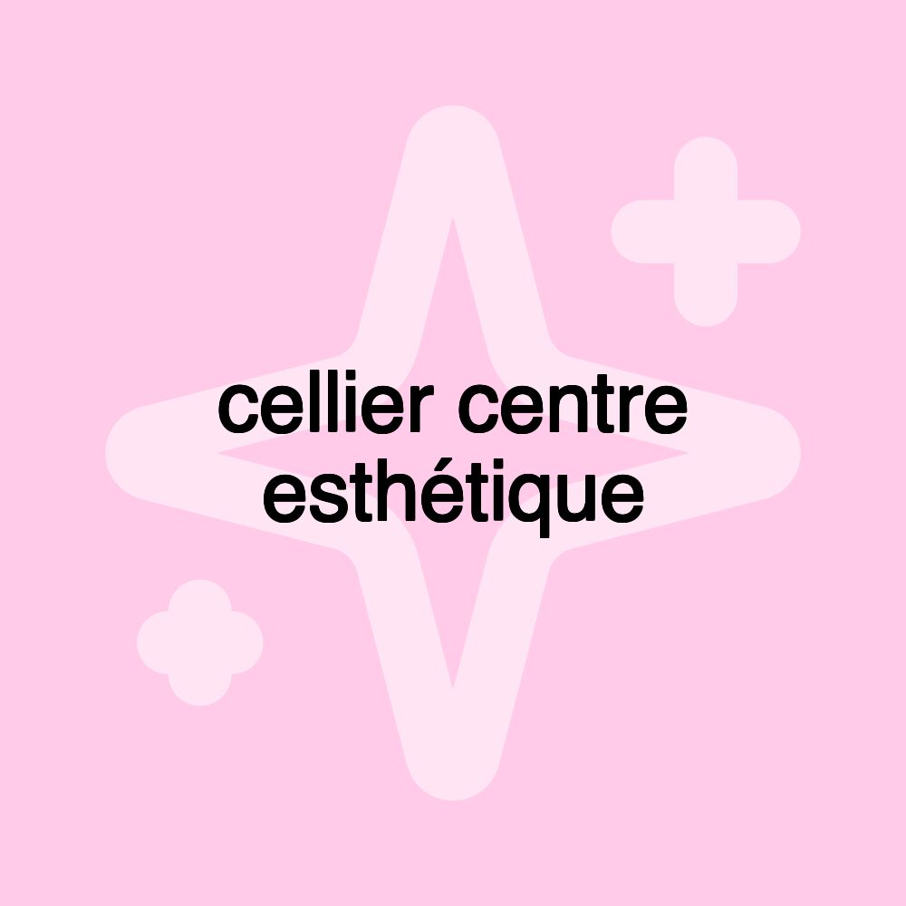 cellier centre esthétique