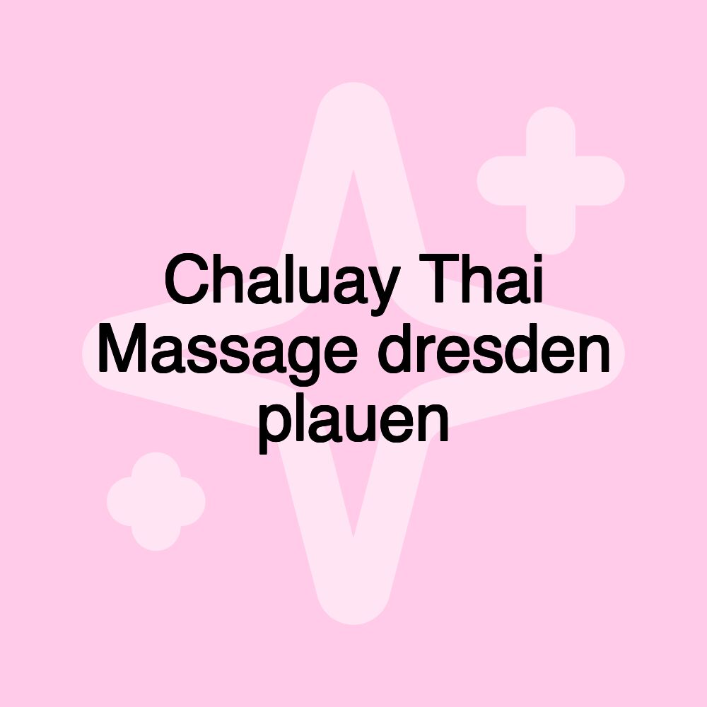 Chaluay Thai Massage dresden plauen