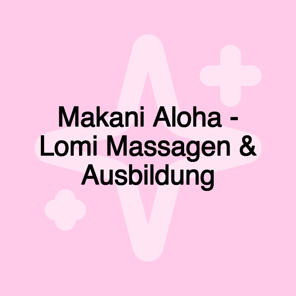 Makani Aloha - Lomi Massagen & Ausbildung