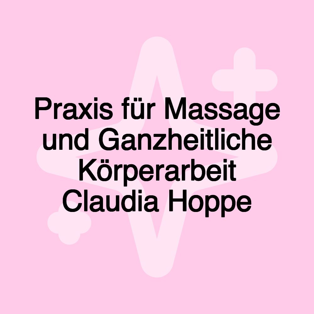 Praxis für Massage und Ganzheitliche Körperarbeit Claudia Hoppe