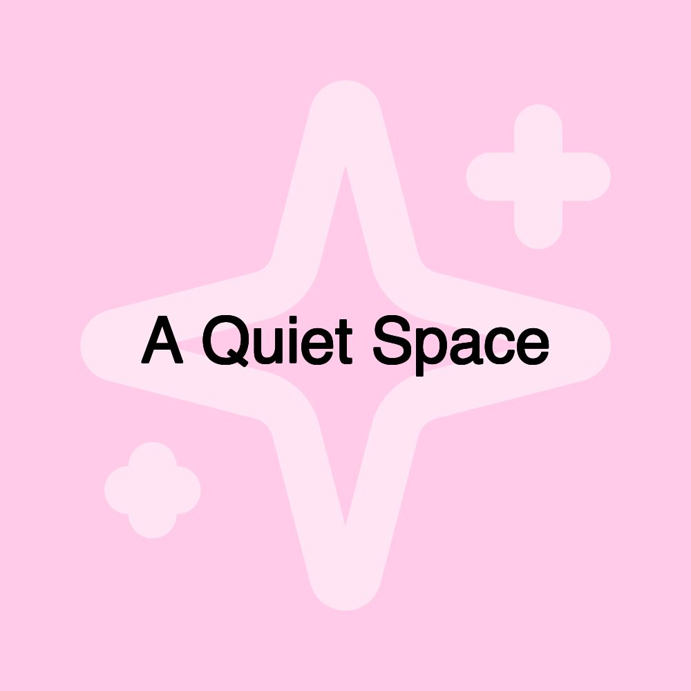 A Quiet Space