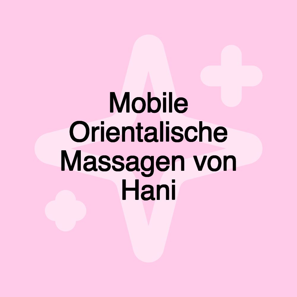 Mobile Orientalische Massagen von Hani