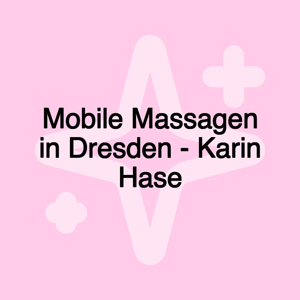 Mobile Massagen in Dresden - Karin Hase