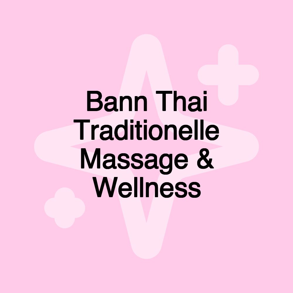 Bann Thai Traditionelle Massage & Wellness