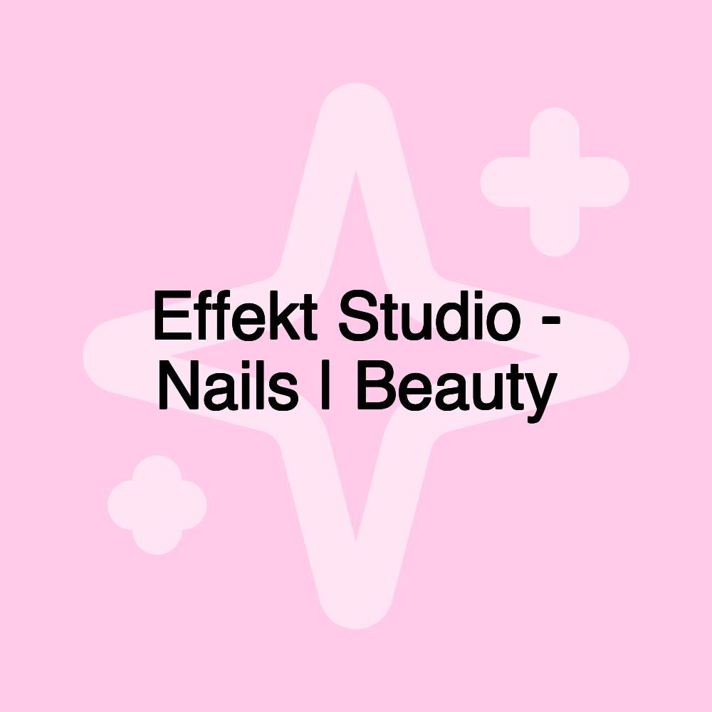 Effekt Studio - Nails | Beauty