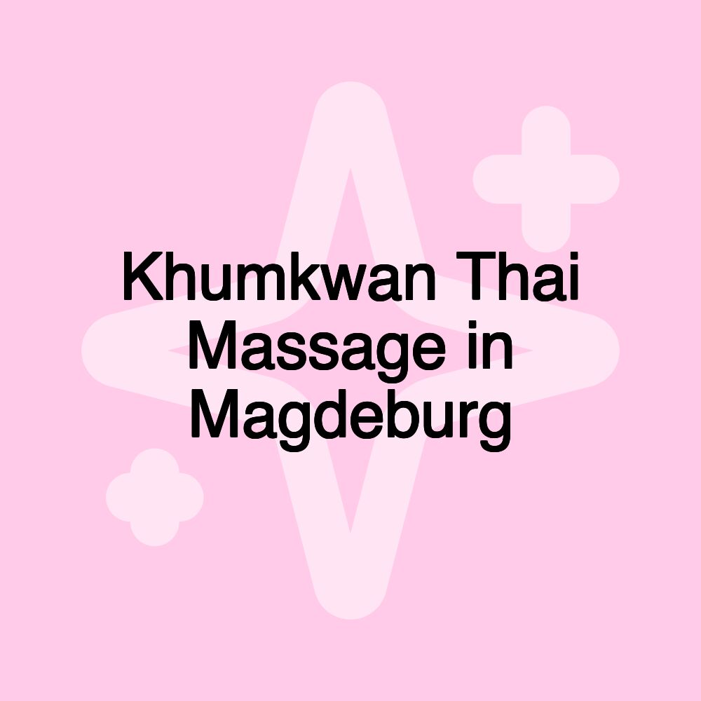 Khumkwan Thai Massage in Magdeburg