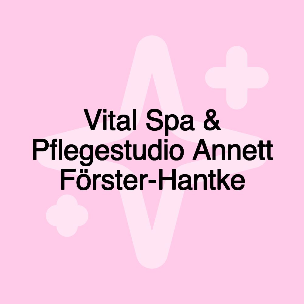 Vital Spa & Pflegestudio Annett Förster-Hantke