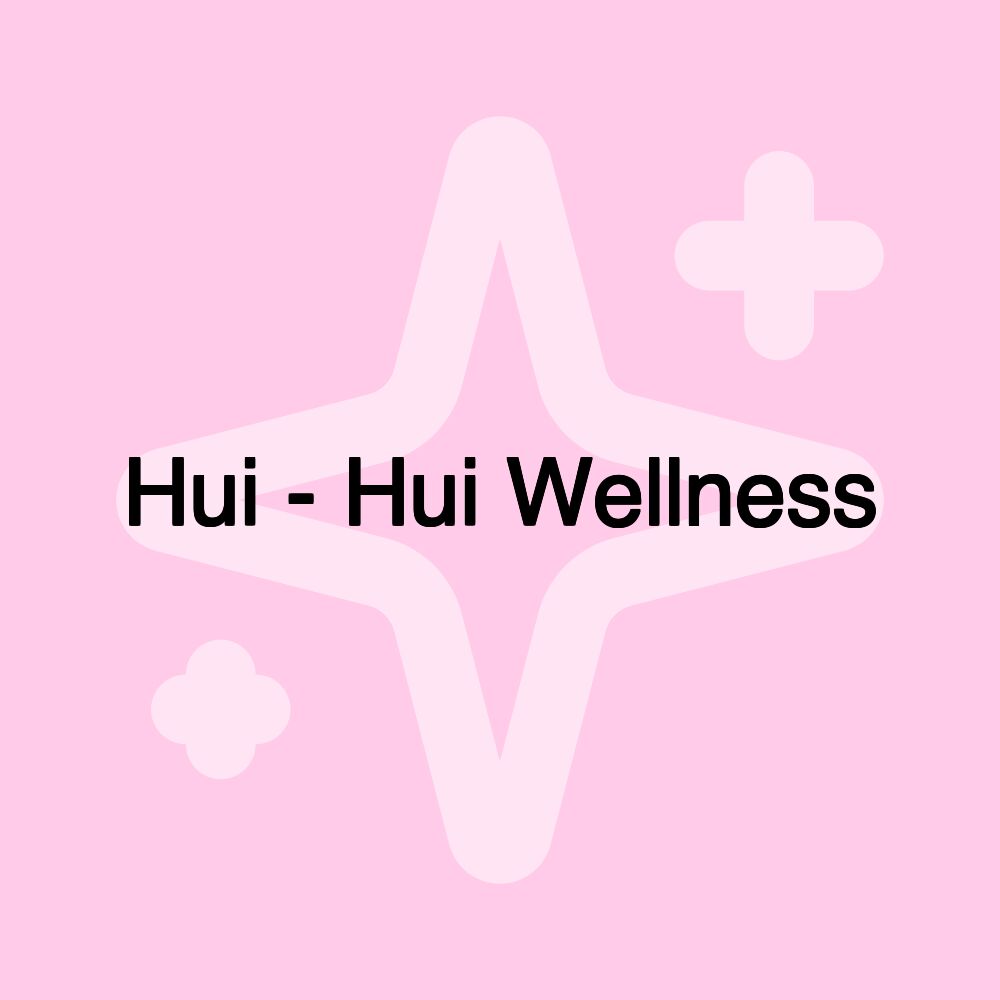 Hui - Hui Wellness