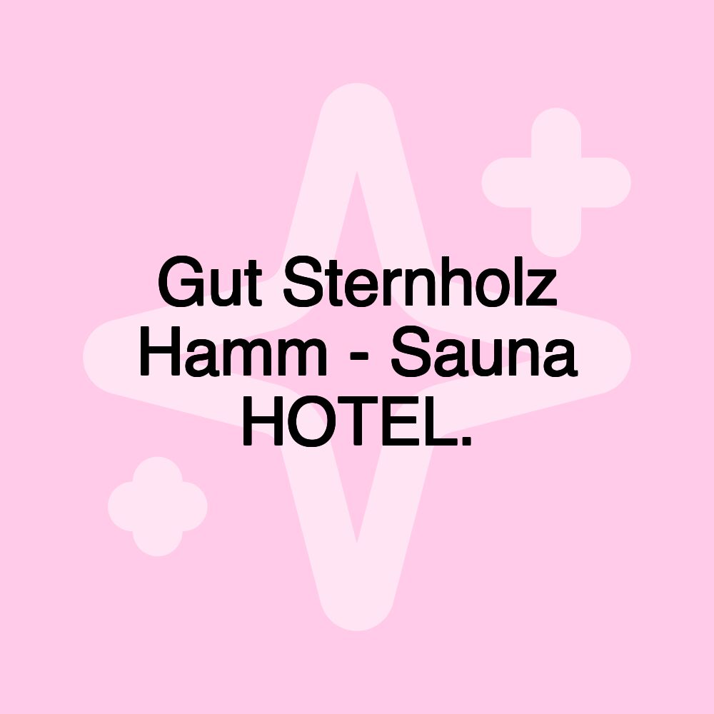 Gut Sternholz Hamm - Sauna HOTEL.