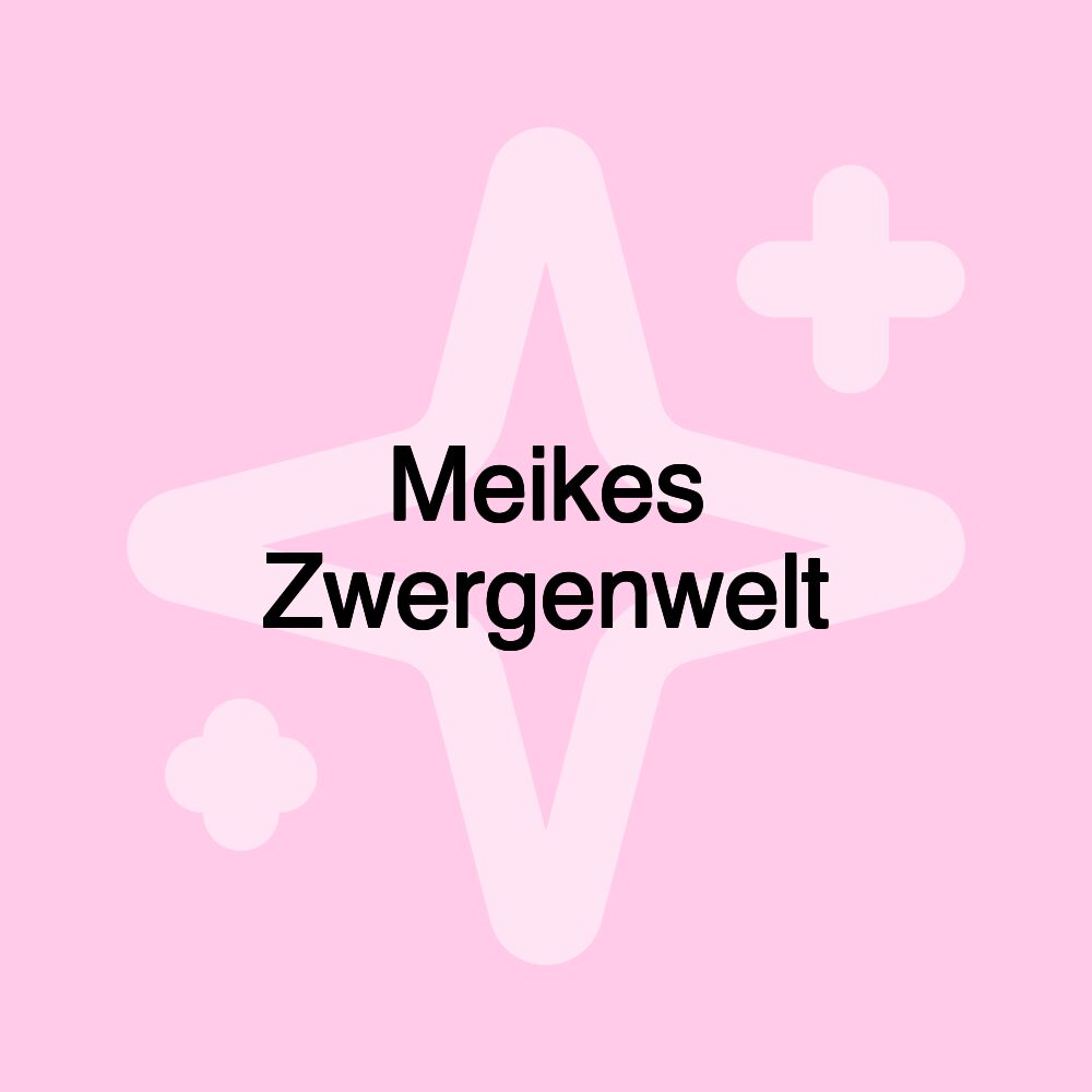 Meikes Zwergenwelt