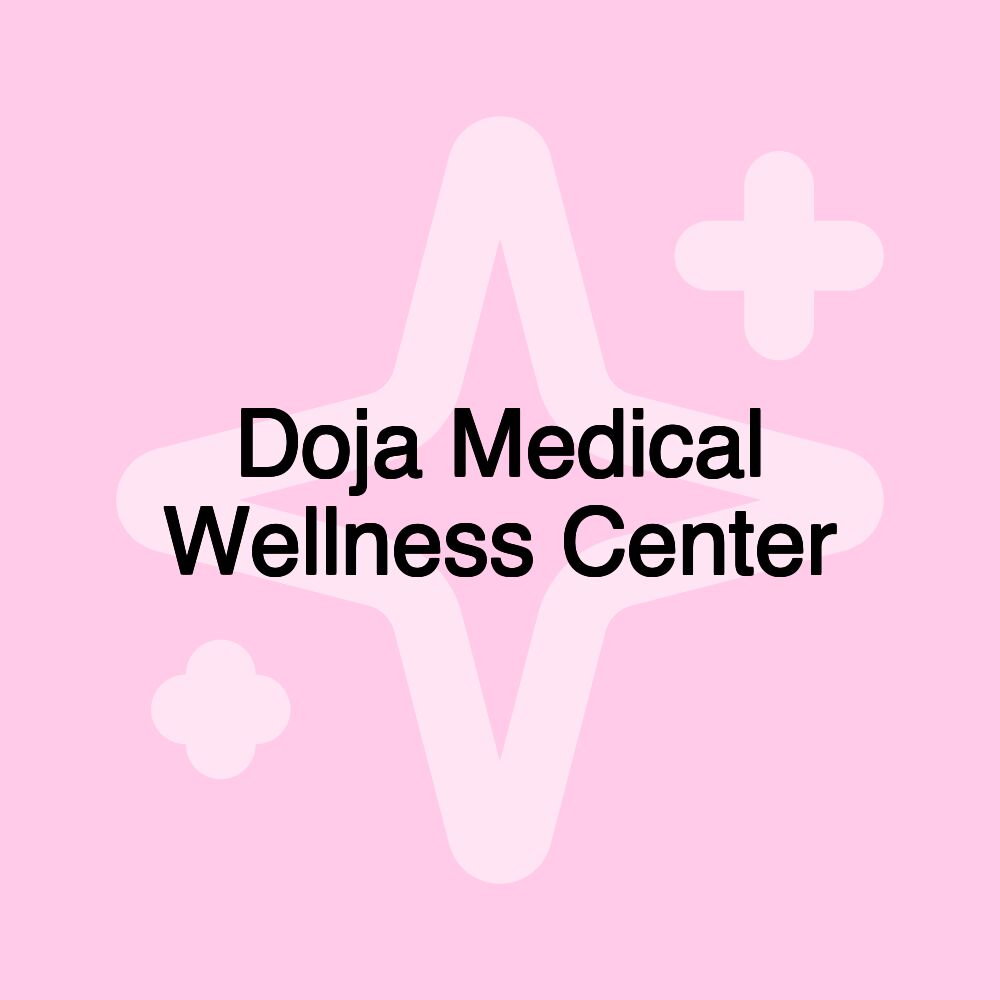 Doja Medical Wellness Center