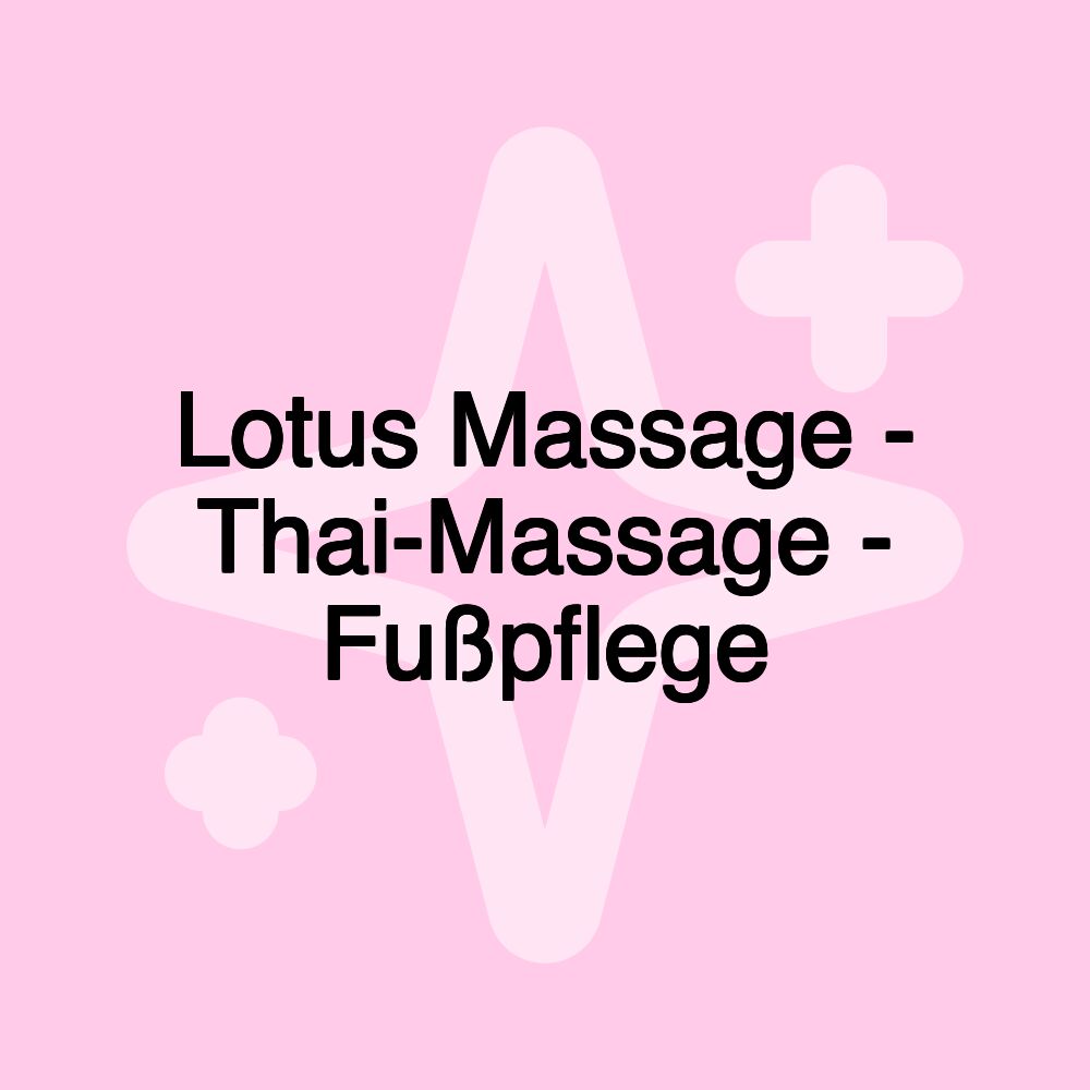 Lotus Massage - Thai-Massage - Fußpflege