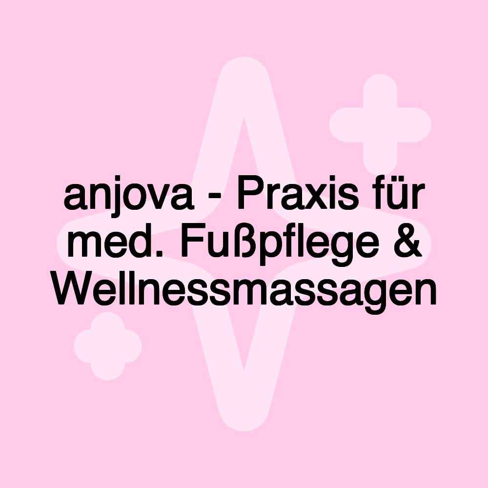 anjova - Praxis für med. Fußpflege & Wellnessmassagen