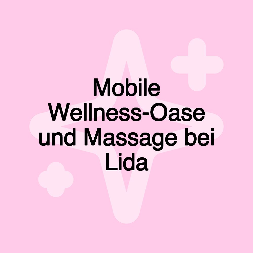 Mobile Wellness-Oase und Massage bei Lida