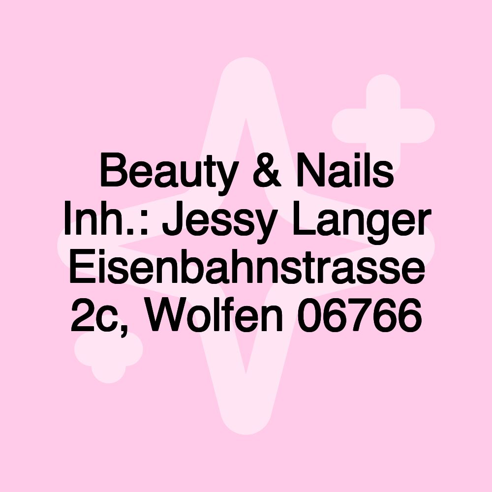 Beauty & Nails Inh.: Jessy Langer Eisenbahnstrasse 2c, Wolfen 06766