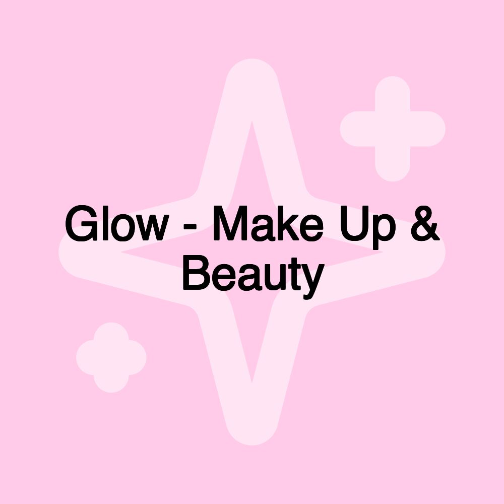 Glow - Make Up & Beauty