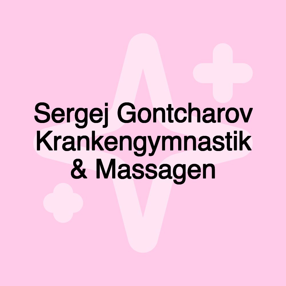 Sergej Gontcharov Krankengymnastik & Massagen