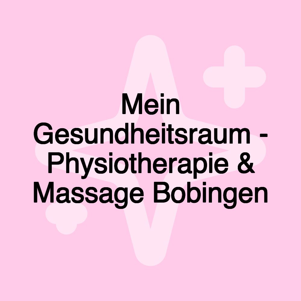 Mein Gesundheitsraum - Physiotherapie & Massage Bobingen