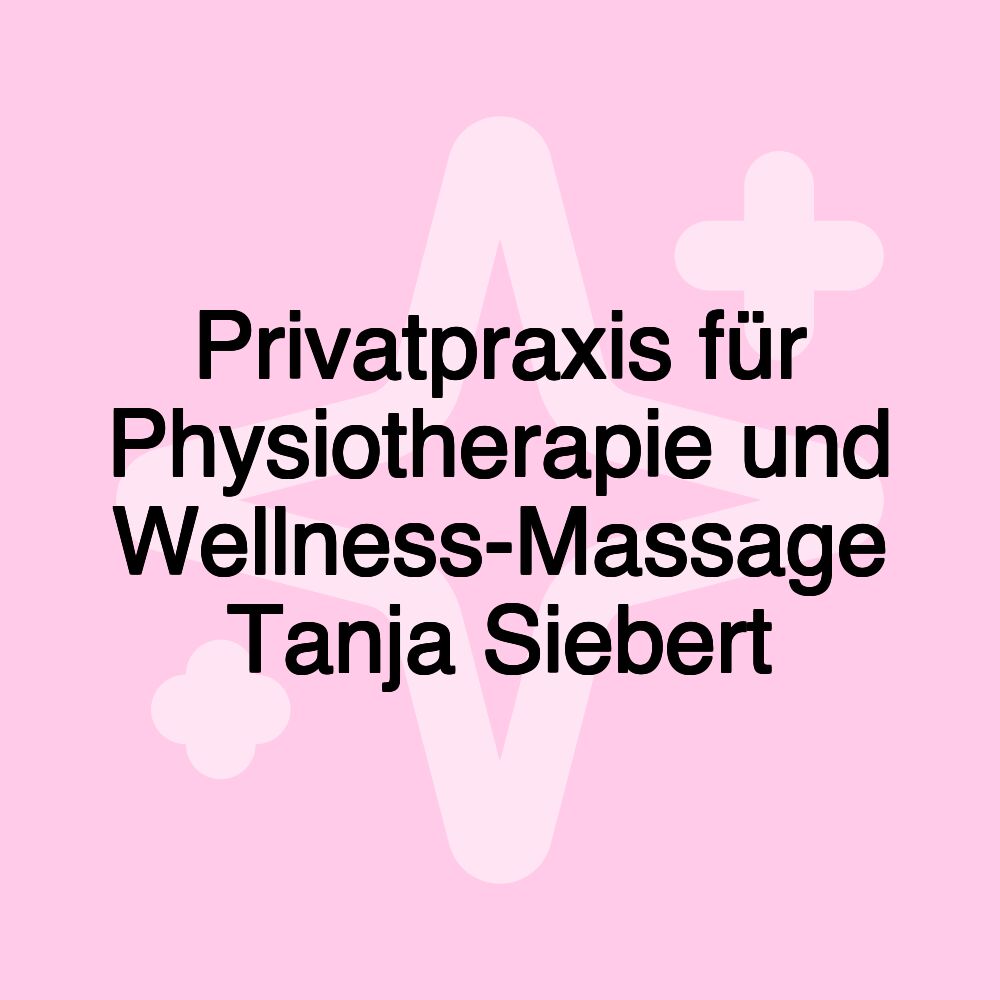 Privatpraxis für Physiotherapie und Wellness-Massage Tanja Siebert