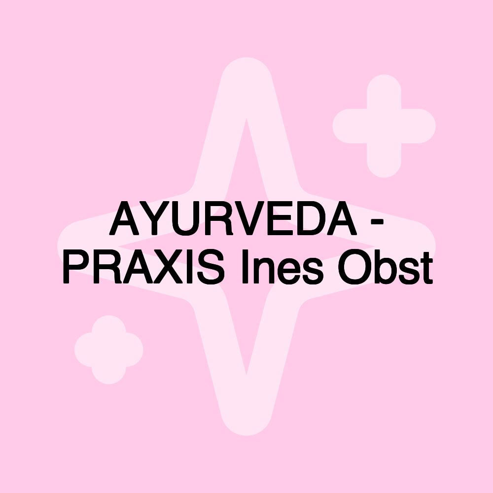 AYURVEDA - PRAXIS Ines Obst