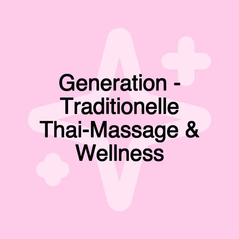 Generation - Traditionelle Thai-Massage & Wellness