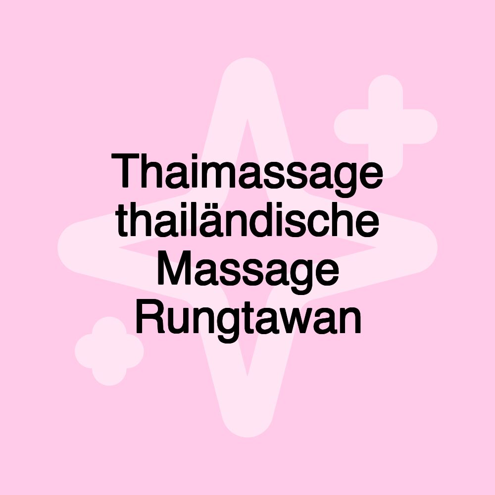 Thaimassage thailändische Massage Rungtawan