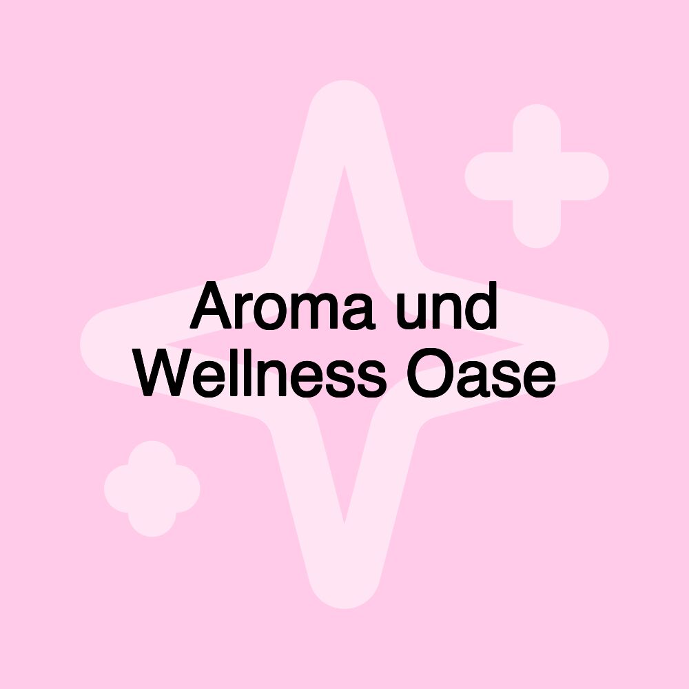 Aroma und Wellness Oase