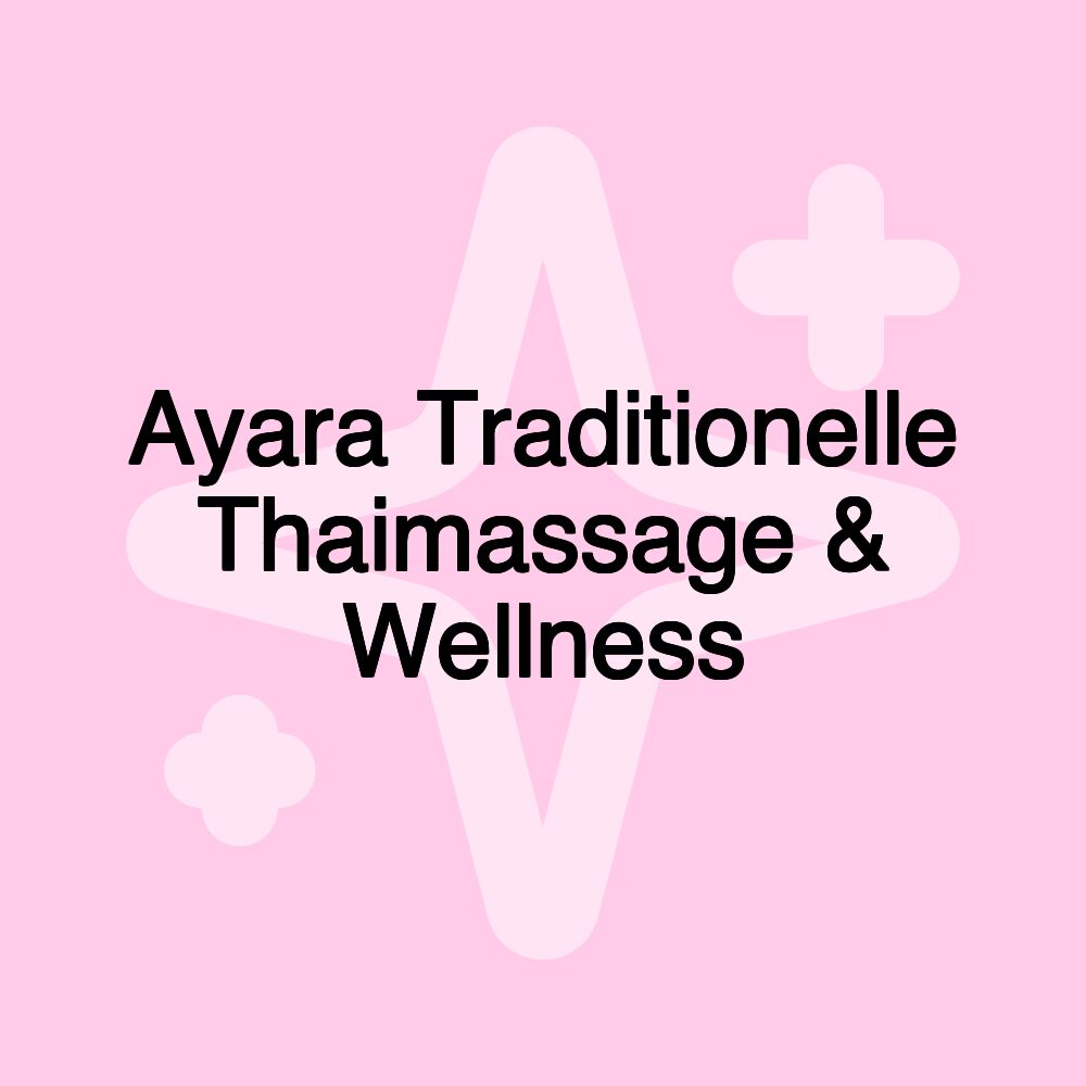 Ayara Traditionelle Thaimassage & Wellness