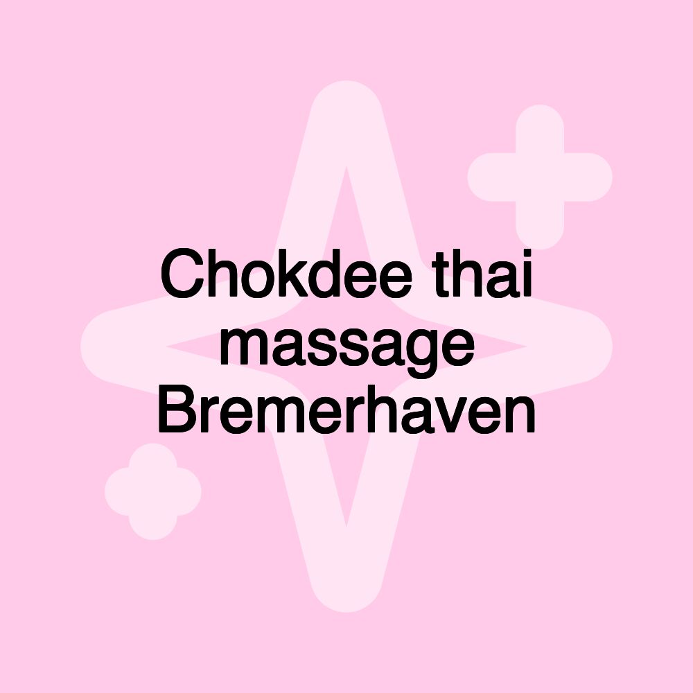 Chokdee thai massage Bremerhaven