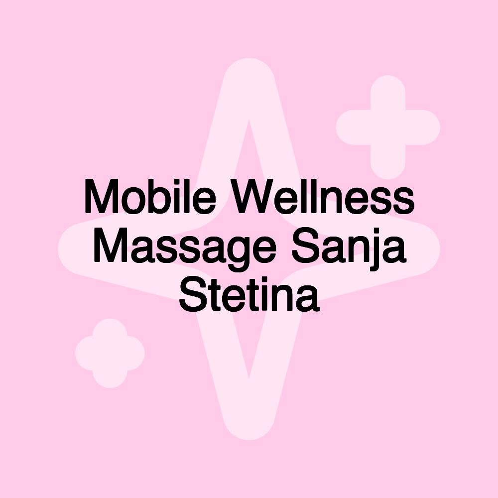 Mobile Wellness Massage Sanja Stetina