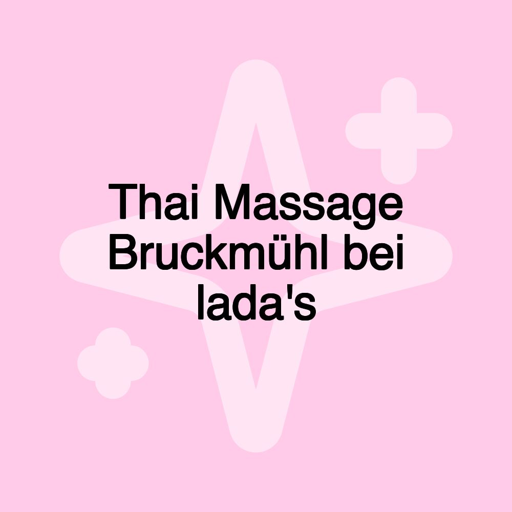 Thai Massage Bruckmühl bei lada's