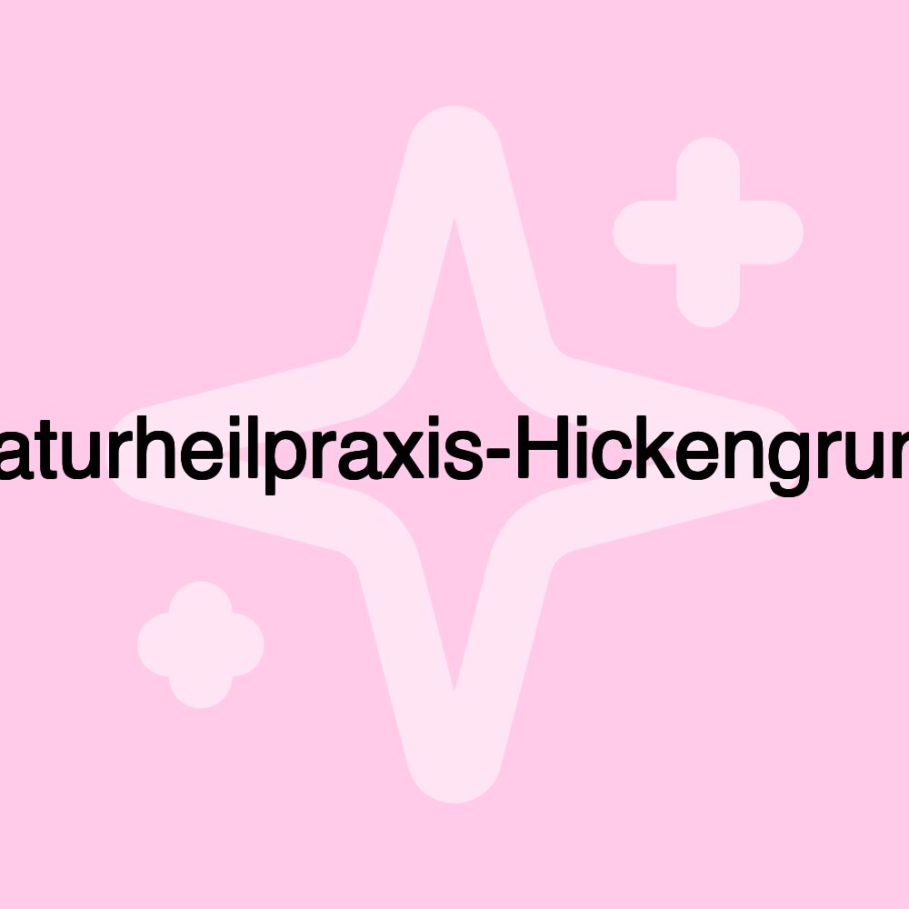 Naturheilpraxis-Hickengrund