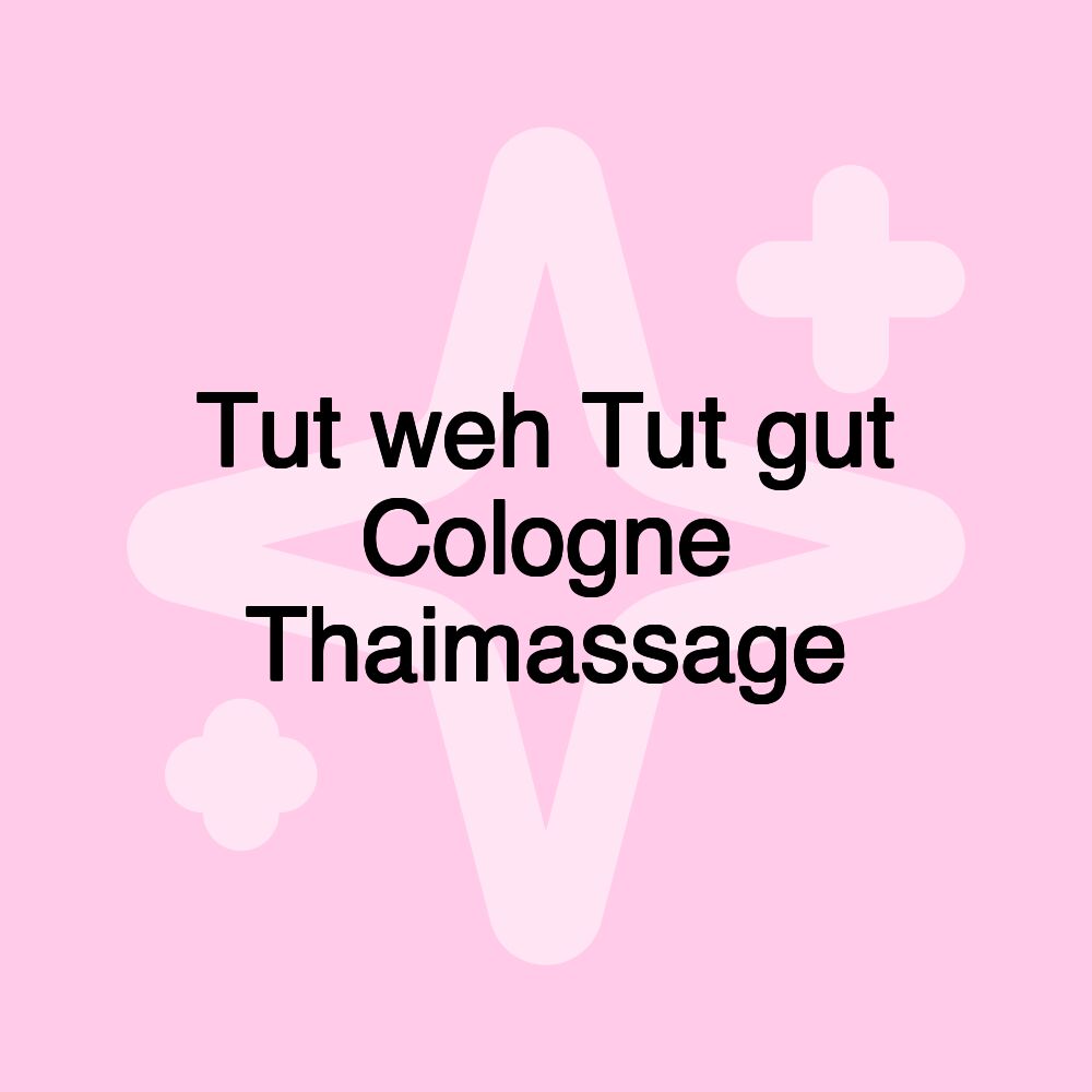 Tut weh Tut gut Cologne Thaimassage