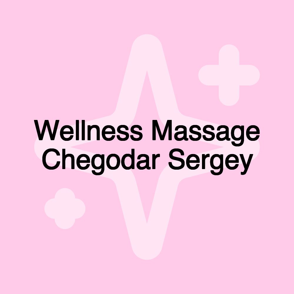 Wellness Massage Chegodar Sergey