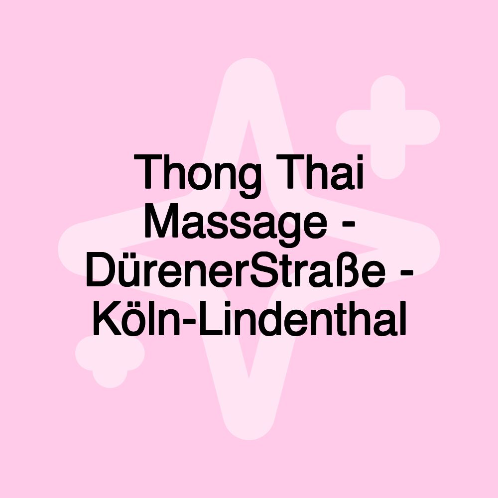 Thong Thai Massage - DürenerStraße - Köln-Lindenthal