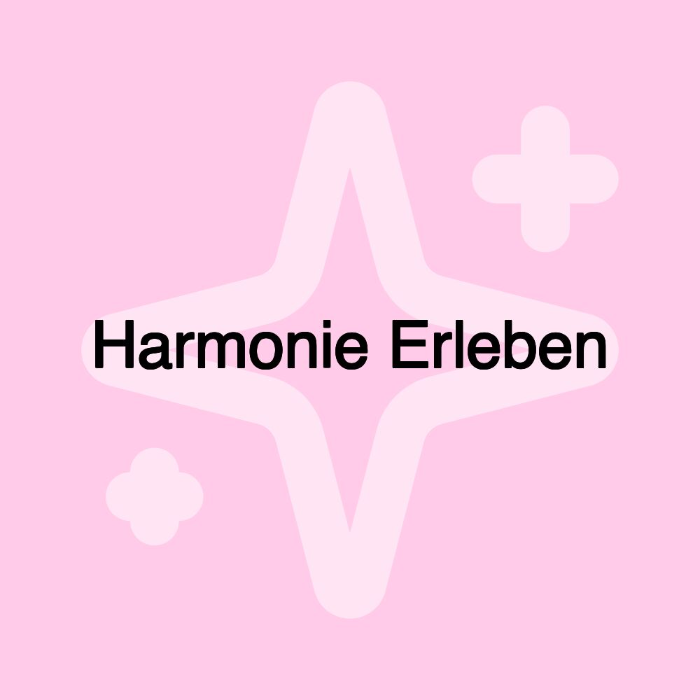 Harmonie Erleben