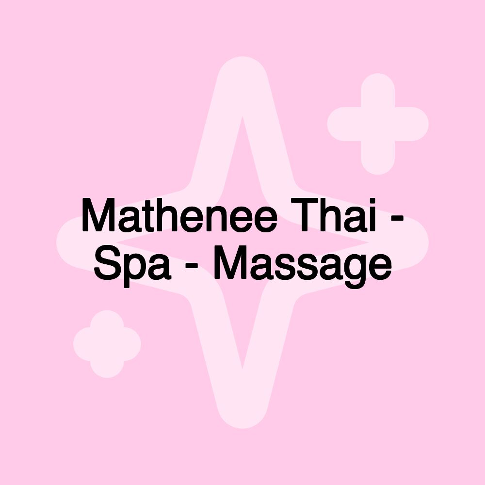 Mathenee Thai - Spa - Massage