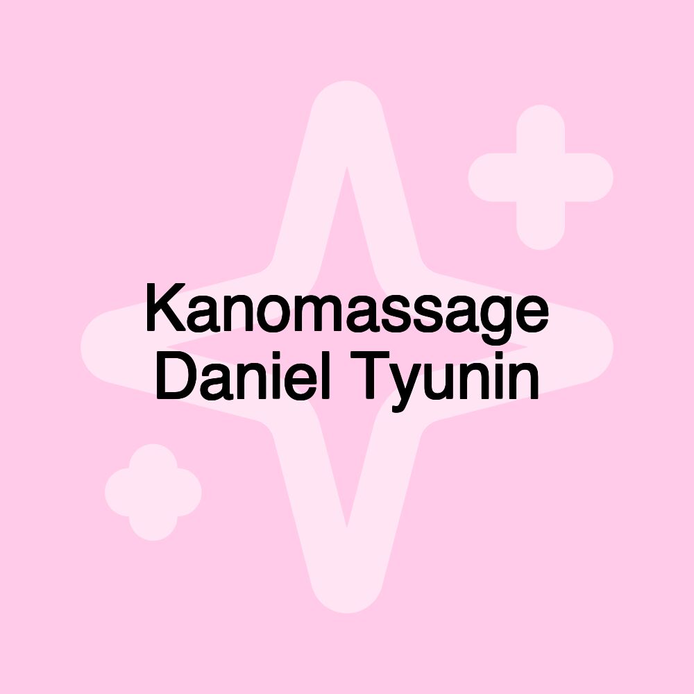 Kanomassage Daniel Tyunin