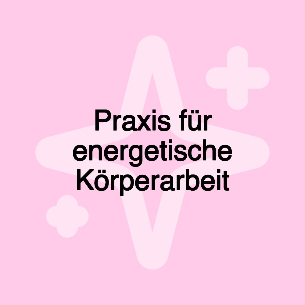 Praxis für energetische Körperarbeit