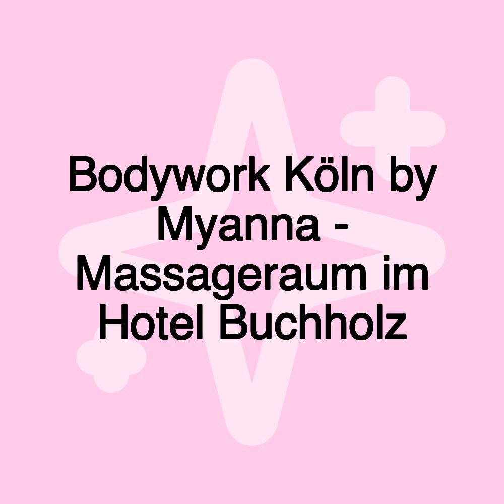 Bodywork Köln by Myanna - Massageraum im Hotel Buchholz