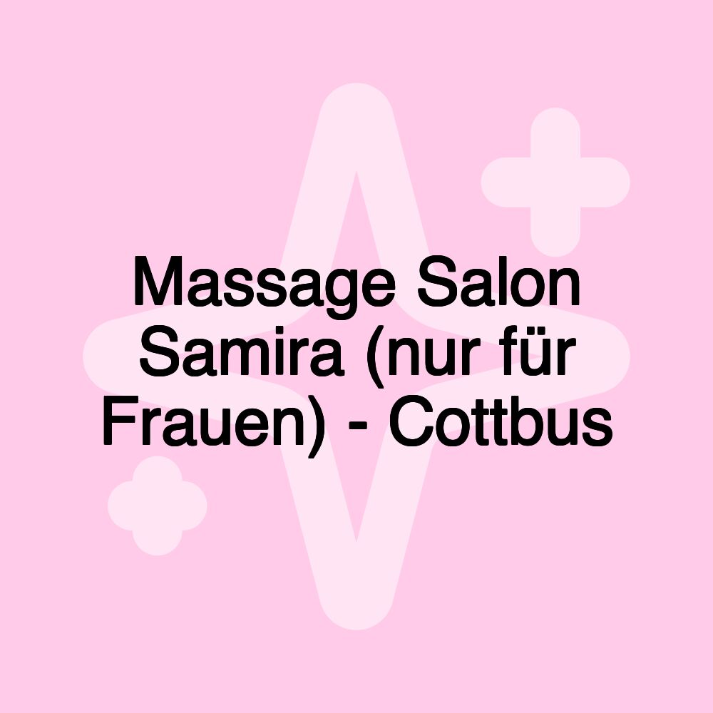 Massage Salon Samira (nur für Frauen) - Cottbus