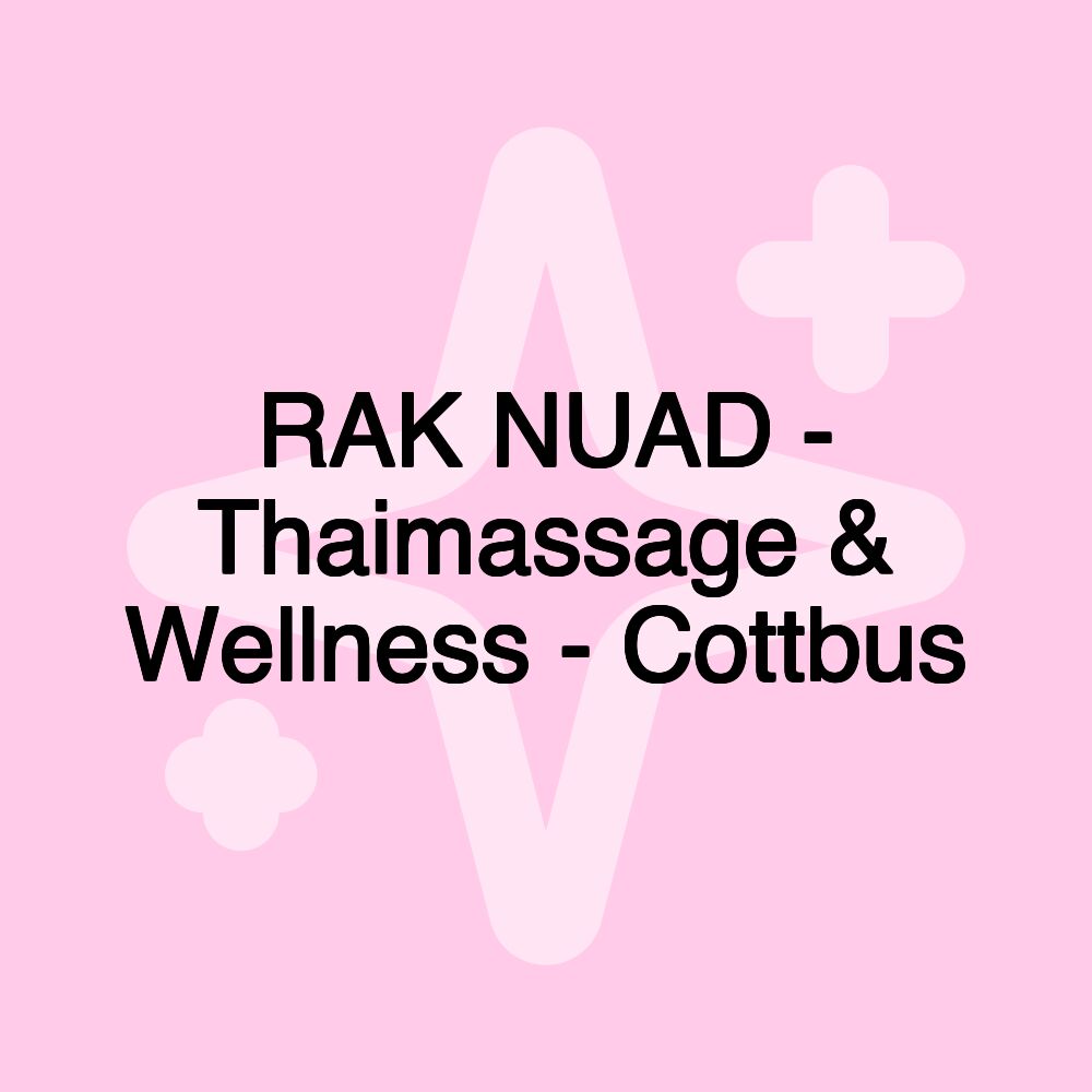 RAK NUAD - Thaimassage & Wellness - Cottbus