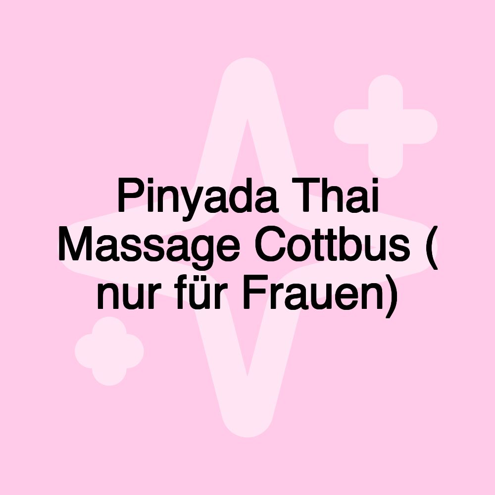 Pinyada Thai Massage Cottbus ( nur für Frauen)