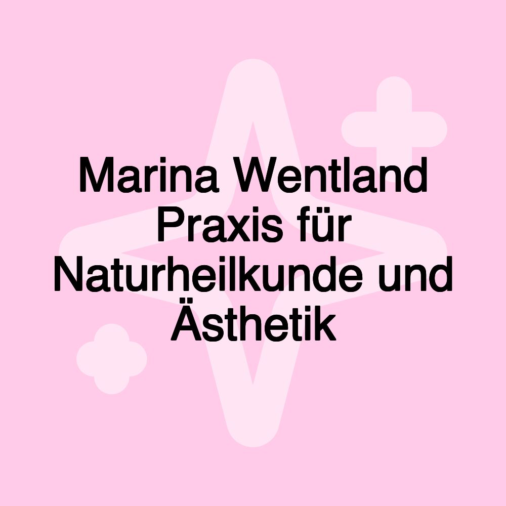 Marina Wentland Praxis für Naturheilkunde und Ästhetik