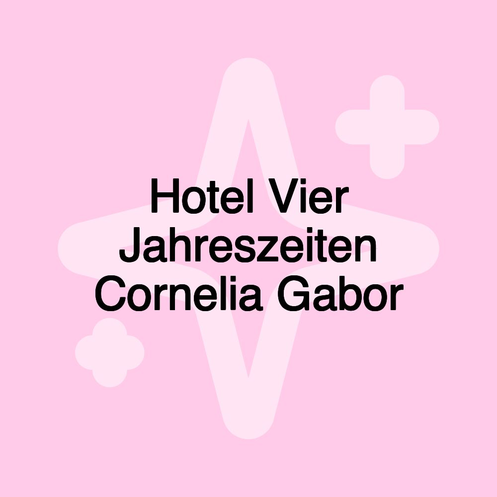 Hotel Vier Jahreszeiten Cornelia Gabor