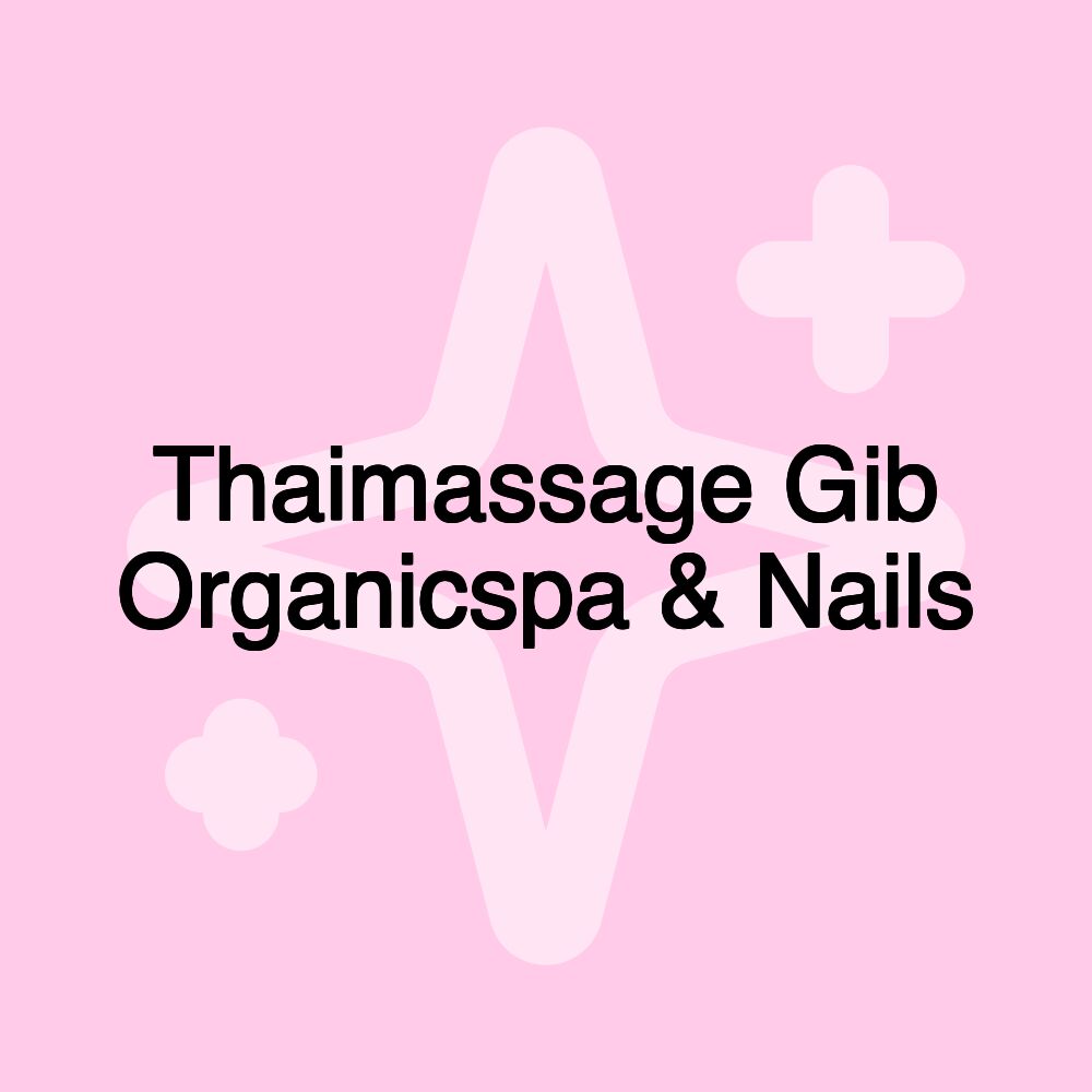 Thaimassage Gib Organicspa & Nails